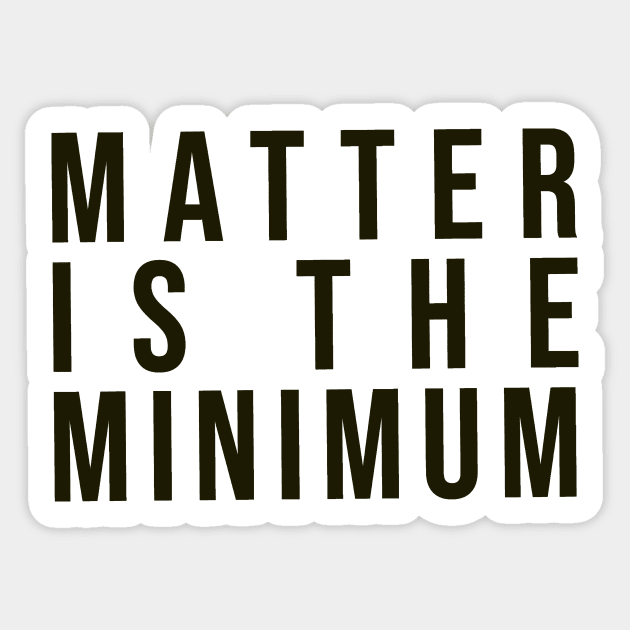 Matter is the minimum - simple font earth tones Sticker by tziggles